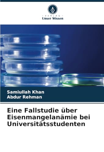 Eine Fallstudie über Eisenmangelanämie bei Universitätsstudenten von Verlag Unser Wissen