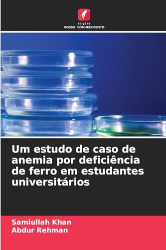 Um estudo de caso de anemia por deficiência de ferro em estudantes universitários von Edições Nosso Conhecimento