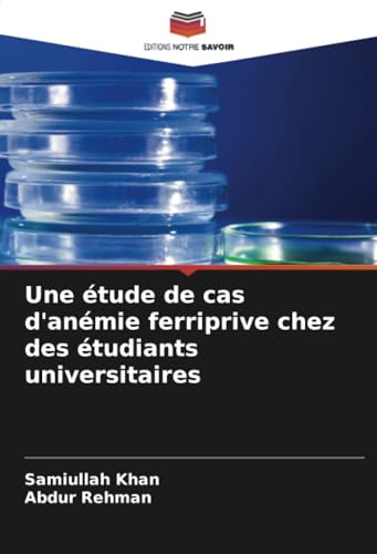 Une étude de cas d'anémie ferriprive chez des étudiants universitaires von Editions Notre Savoir
