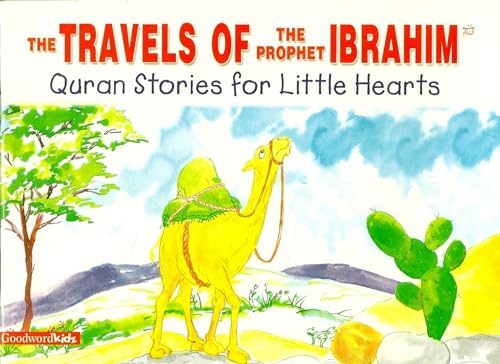 The Travels of the Prophet Ibrahim (Quran stories for little hearts) von Brand: Goodword Books