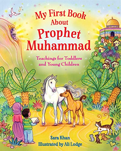 My First Book About Prophet Muhammad: Teachings for Toddlers and Young Children von The Islamic Foundation