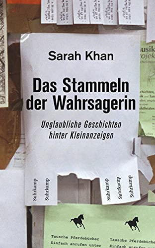 Das Stammeln der Wahrsagerin: Unglaubliche Geschichten hinter Kleinanzeigen. Recherchiert und erzählt von Sarah Khan (suhrkamp taschenbuch) von Suhrkamp Verlag AG