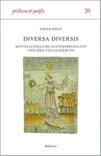 Diversa Diversis. Mittelalterliche Standespredigten und ihre Visualisierung (Pictura et Poesis, Band 20)