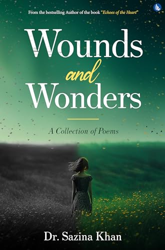 Wounds and Wonders - A Collection of Poems von White Falcon Publishing