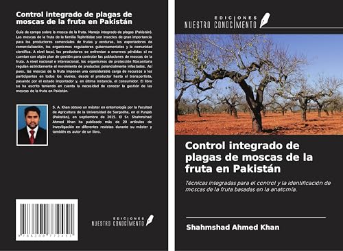 Control integrado de plagas de moscas de la fruta en Pakistán: Técnicas integradas para el control y la identificación de moscas de la fruta basadas en la anatomía. von Ediciones Nuestro Conocimiento