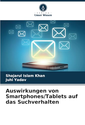 Auswirkungen von Smartphones/Tablets auf das Suchverhalten: DE von Verlag Unser Wissen