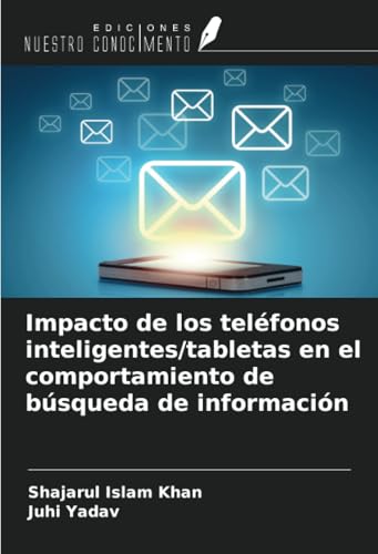 Impacto de los teléfonos inteligentes/tabletas en el comportamiento de búsqueda de información von Ediciones Nuestro Conocimiento