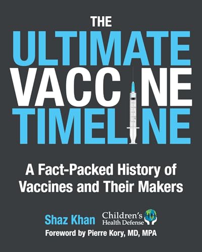 The Ultimate Vaccine Timeline: A Fact-Packed History of Vaccines and Their Makers von Childrens Health Defense Books