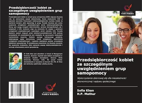 Przedsi¿biorczo¿¿ kobiet ze szczególnym uwzgl¿dnieniem grup samopomocy: Wykorzystanie zbiorowej si¿y dla niezale¿no¿ci ekonomicznej i wp¿ywu spo¿ecznego von Wydawnictwo Nasza Wiedza