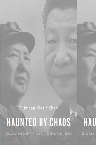 Haunted by Chaos: China's Grand Strategy from Mao Zedong to XI Jinping