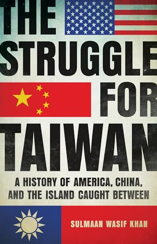 The Struggle for Taiwan: A History of America, China, and the Island Caught Between von Basic Books