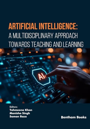 Artificial Intelligence: A Multidisciplinary Approach towards Teaching and Learning Artificial Intelligence: A Multidisciplinary Approach towards Teaching and Learning von Bentham Science Publishers