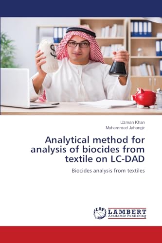 Analytical method for analysis of biocides from textile on LC-DAD: Biocides analysis from textiles.DE von LAP Lambert Academic Publishing