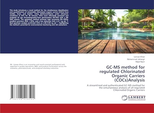 GC-MS method for regulated Chlorinated Organic Carriers (COCs)Analysis: A streamlined and authenticated GC-MS method for the simultaneous analysis of all regulated Chlorinated Organic Carriers von LAP LAMBERT Academic Publishing