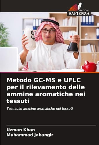 Metodo GC-MS e UFLC per il rilevamento delle ammine aromatiche nei tessuti: Test sulle ammine aromatiche nei tessuti von Edizioni Sapienza