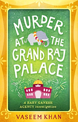 Murder at the Grand Raj Palace: Baby Ganesh Agency Book 4 (Baby Ganesh series)