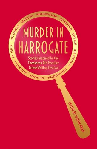 Murder in Harrogate: Stories inspired by the Theakston Old Peculier Crime Writing Festival von Hachette