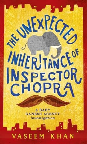 The Unexpected Inheritance of Inspector Chopra: Baby Ganesh Agency Book 1