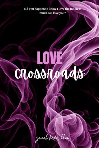 Love crossroads von Zainab firdos khan