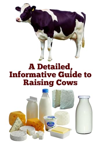 A Detailed, Informative Guide to Raising Cows (Brilliant Homesteading Animals Book Series) von Independently published
