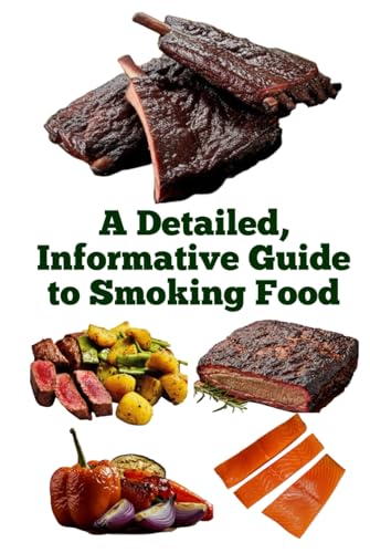 A Detailed, Informative Guide to Smoking Food A Detailed, Informative Guide to Smoking Food von Independently published