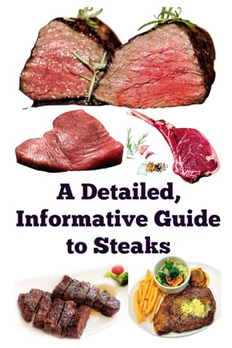 A Detailed, Informative Guide to Steaks A Detailed, Informative Guide to Steaks von Independently published