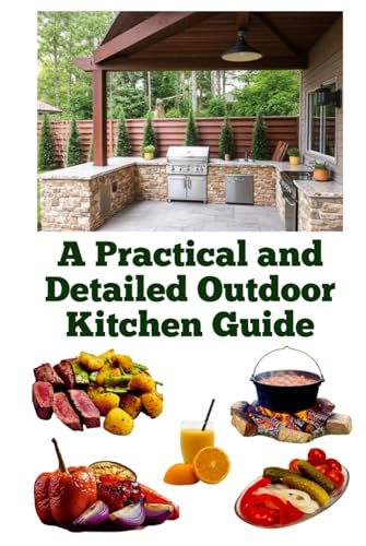 A Practical and Detailed Outdoor Kitchen Guide A Practical and Detailed Outdoor Kitchen Guide von Independently published