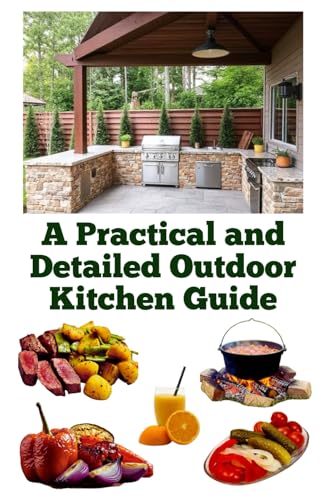 A Practical and Detailed Outdoor Kitchen Guide A Practical and Detailed Outdoor Kitchen Guide von Independently published