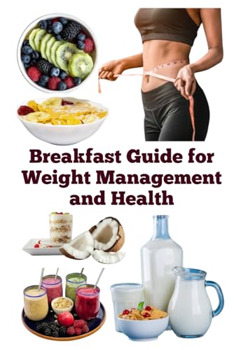 Breakfast Guide for Weight Management and Health (A Detailed, Informative Series on Breakfasts) von Independently published