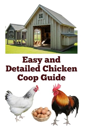 Easy and Detailed Chicken Coop Guide (A Detailed, Informative Series on Homesteading) von Independently published