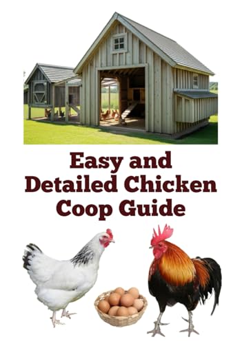 Easy and Detailed Chicken Coop Guide (A Detailed, Informative Series on Homesteading) von Independently published