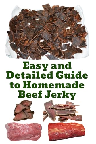 Easy and Detailed Guide to Homemade Beef Jerky (A Detailed, Informative Series on Homesteading) von Independently published