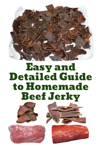 Easy and Detailed Guide to Homemade Beef Jerky (A Detailed, Informative Series on Homesteading) von Independently published