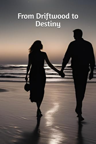 From Driftwood to Destiny From Driftwood to Destiny