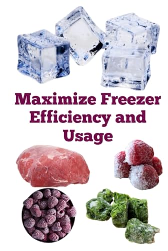 Maximize Freezer Efficiency and Usage Maximize Freezer Efficiency and Usage von Independently published