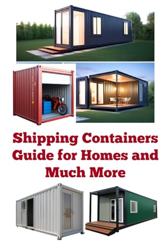 Shipping Containers Guide for Homes and Much More (A Detailed, Informative Series on Homesteading) von Independently published