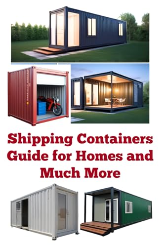 Shipping Containers Guide for Homes and Much More (A Detailed, Informative Series on Homesteading) von Independently published