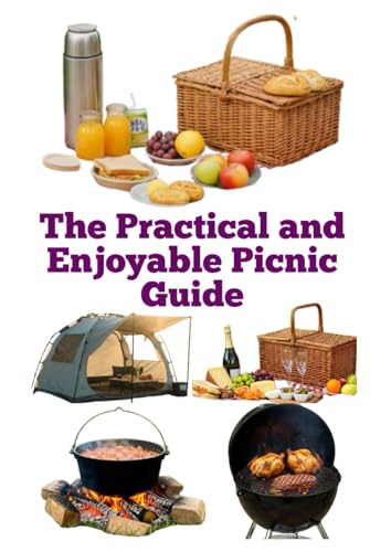 The Practical and Enjoyable Picnic Guide The Practical and Enjoyable Picnic Guide von Independently published