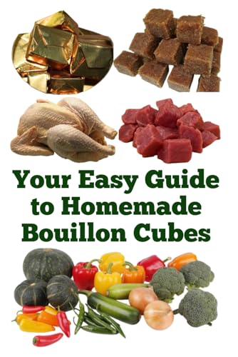 Your Easy Guide to Homemade Bouillon Cubes (A Detailed, Informative Series to Food Preservation) von Independently published