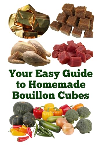 Your Easy Guide to Homemade Bouillon Cubes (A Detailed, Informative Series to Food Preservation) von Independently published