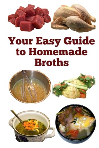 Your Easy Guide to Homemade Broths Your Easy Guide to Homemade Broths von Independently published
