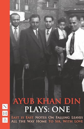 Ayub Khan Din Plays: One: East is East-Notes on Falling Leaves-All the Way Home-To Sir, With Love (NHB Modern Plays) von Nick Hern Books