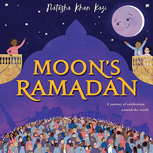 Moon's Ramadan: Learn about one of the world’s most important Muslim festivals in this stunning illustrated picture book for children new for 2023 Moon's Ramadan: Learn about one of the world’s most important Muslim festivals in this stunning illustrated picture book for children new for 2023