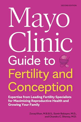 Mayo Clinic Guide to Fertility and Conception, 2nd Edition: Expertise from Leading Fertility Specialists for Maximizing Reproductive Health and Growing Your Family (Mayo Clinic Parenting Guides) von Mayo Clinic Press