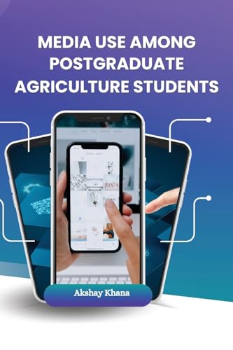 MEDIA USE AMONG POSTGRADUATE AGRICULTURE STUDENTS von Self Publisher