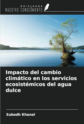 Impacto del cambio climático en los servicios ecosistémicos del agua dulce von Ediciones Nuestro Conocimiento
