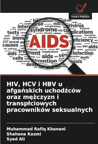 HIV, HCV i HBV u afgańskich uchodźców oraz mężczyzn i transpłciowych pracowników seksualnych: DE von Wydawnictwo Nasza Wiedza