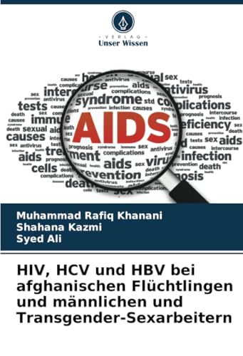 HIV, HCV und HBV bei afghanischen Flüchtlingen und männlichen und Transgender-Sexarbeitern von Verlag Unser Wissen