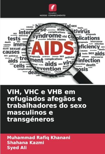 VIH, VHC e VHB em refugiados afegãos e trabalhadores do sexo masculinos e transgéneros: DE von Edições Nosso Conhecimento