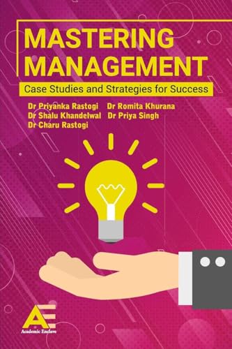 Mastering Management: Case Studies and Strategies for Success Mastering Management: Case Studies and Strategies for Success von Academic Enclave